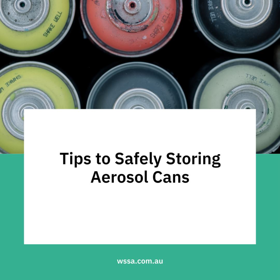 Tips to Safely Storing Aerosol Cans WSSA