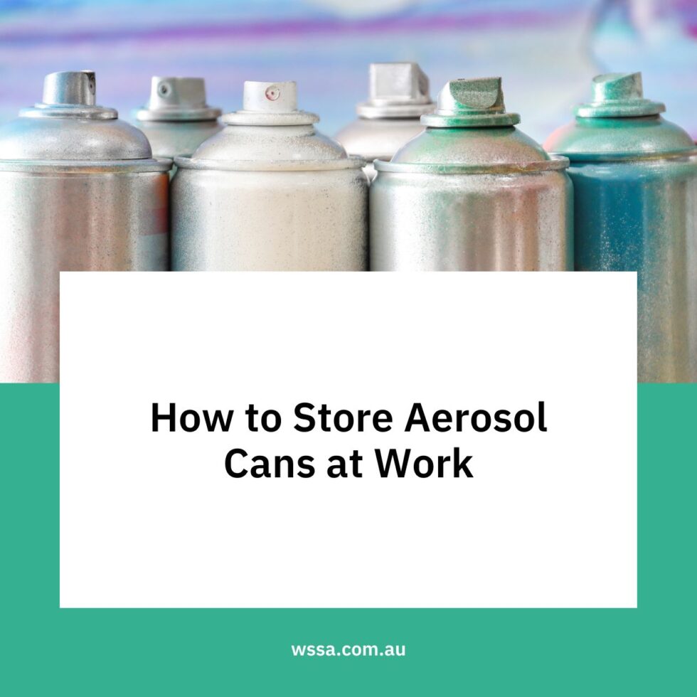 How to Store Aerosol Cans at Work - WSSA