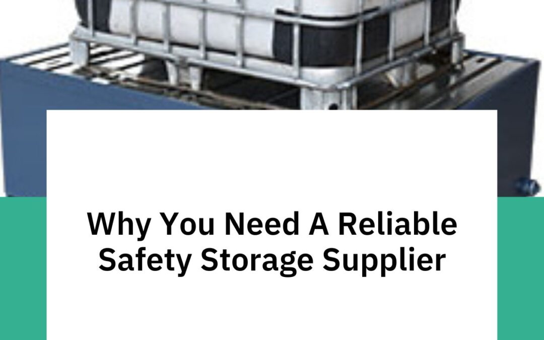 Why You Need A Reliable Safety Storage Supplier