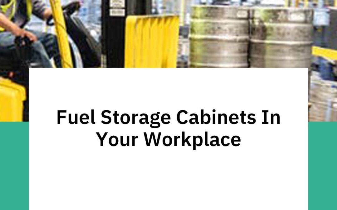 Fuel Storage Cabinets In Your Workplace
