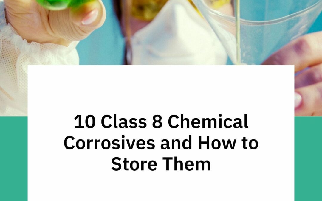 10 Class 8 Chemical Corrosives and How to Store Them