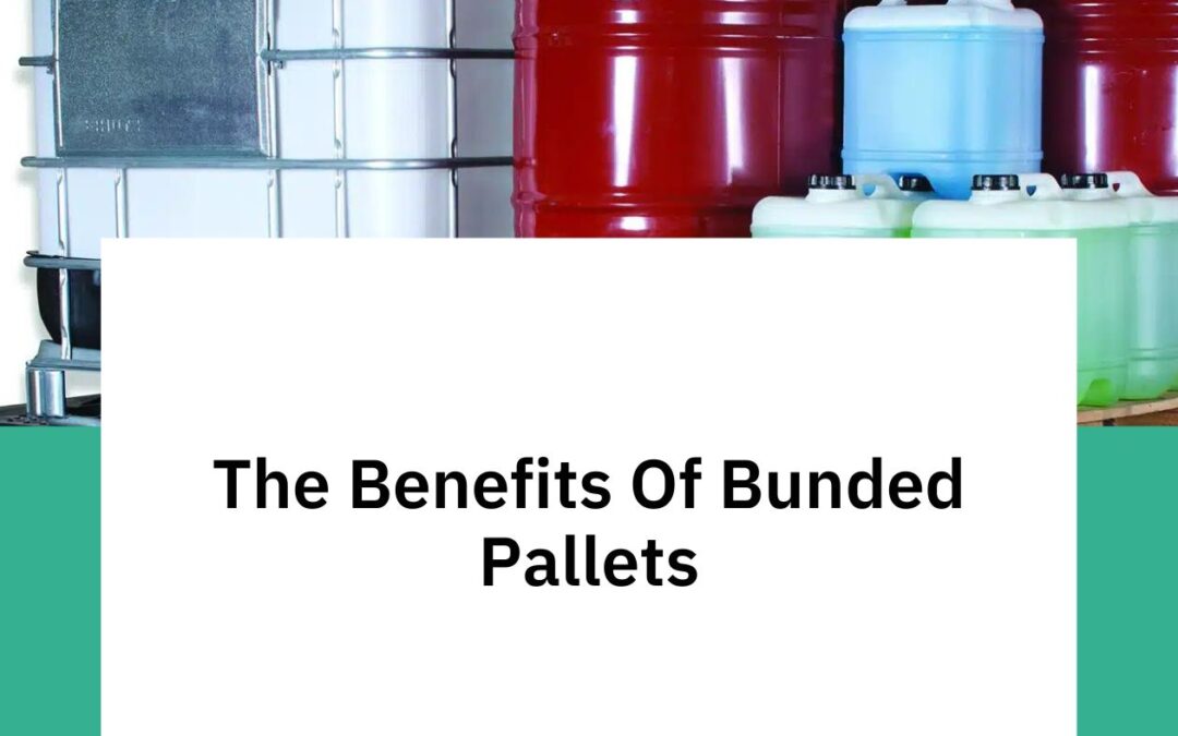 The Benefits Of Bunded Pallets