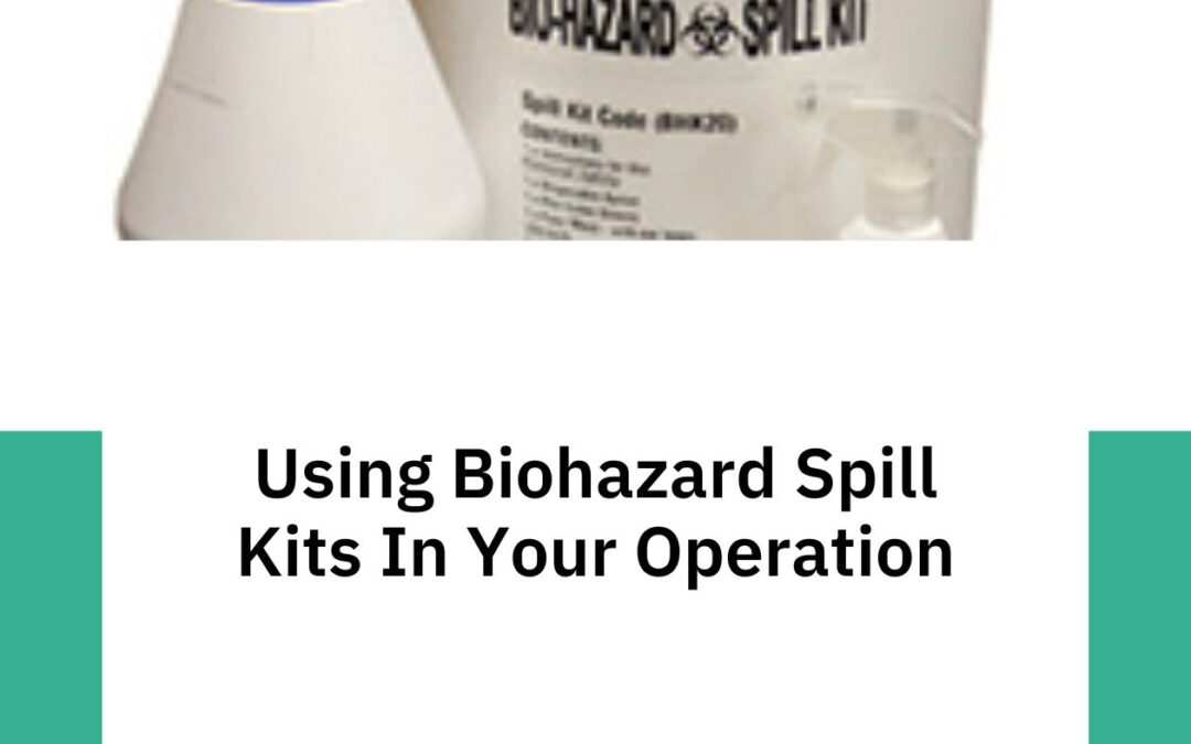 Using Biohazard Spill Kits In Your Operation